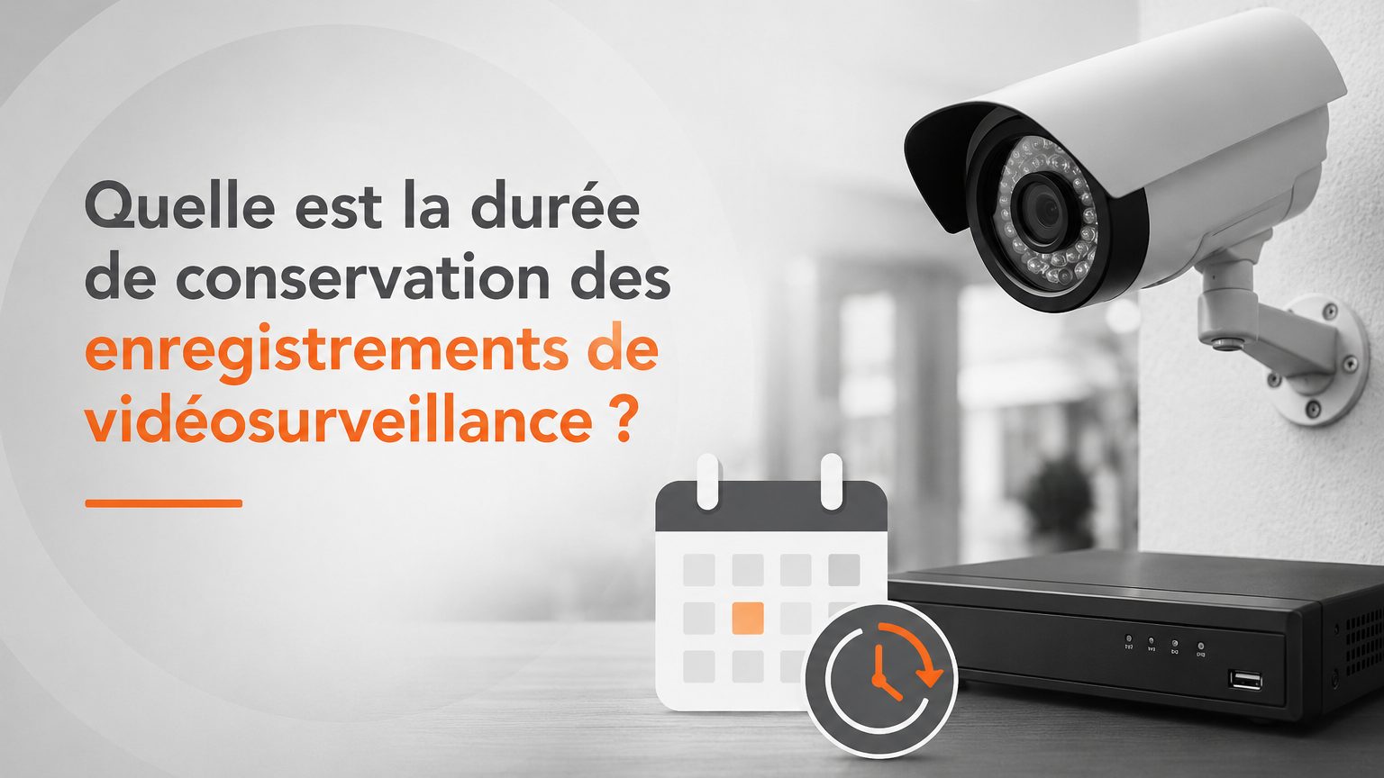 Durée de conservation des enregistrements de vidéosurveillance