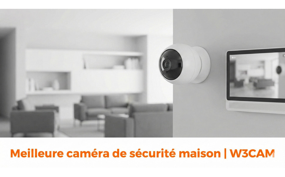 Meilleure caméra de sécurité maison | W3CAM